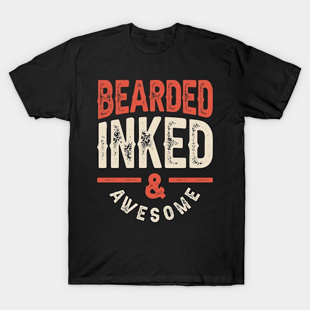 Bearded Inked and Awesome Funny Sarcastic T-Shirt by cidolopez